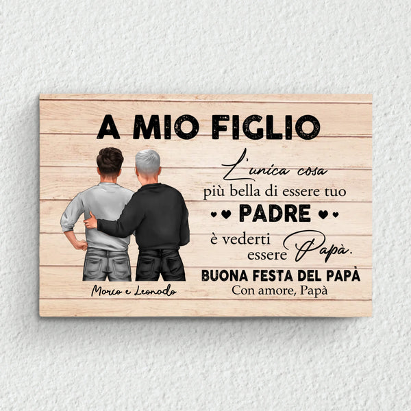 A mio figlio - Tela personalizzata per la festa del papà da papà